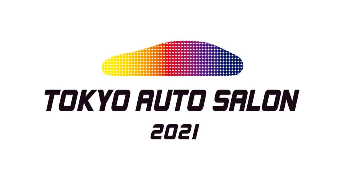 CANCELLED! - Tokyo Auto Salon 2021, First Toll of 2021